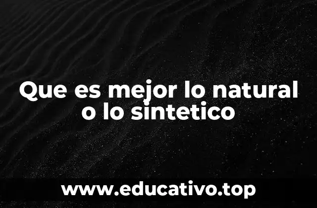 La ciencia detrás de la elección entre natural y sintético