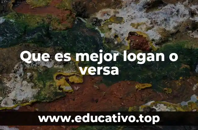 Que es mejor logan o versa