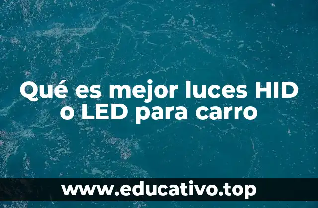 Qué es mejor luces HID o LED para carro