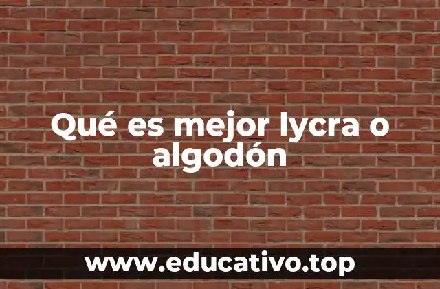 Qué es mejor lycra o algodón