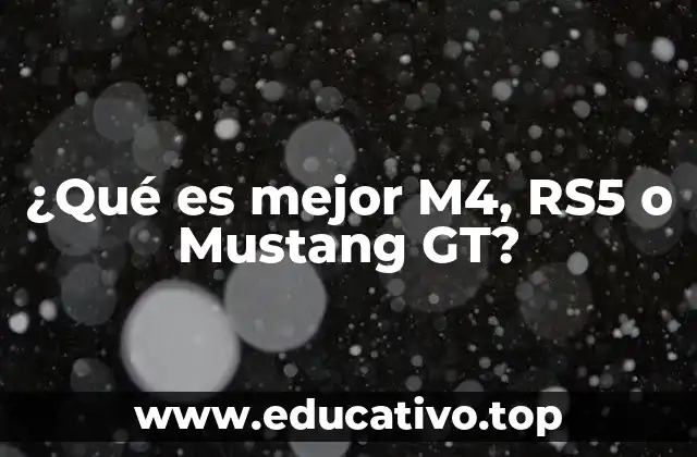 ¿Qué es mejor M4, RS5 o Mustang GT?