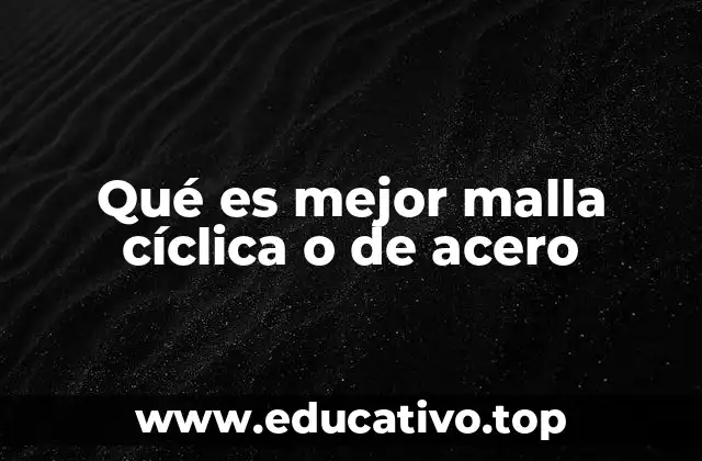 Qué es mejor malla cíclica o de acero