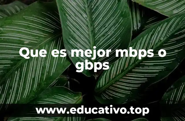Que es mejor mbps o gbps