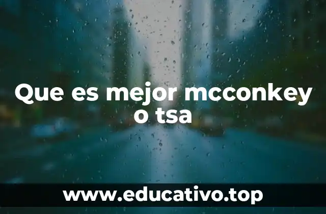 Que es mejor mcconkey o tsa