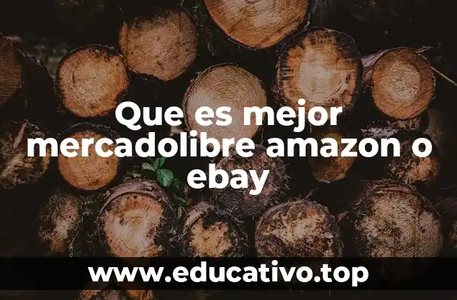 Que es mejor mercadolibre amazon o ebay