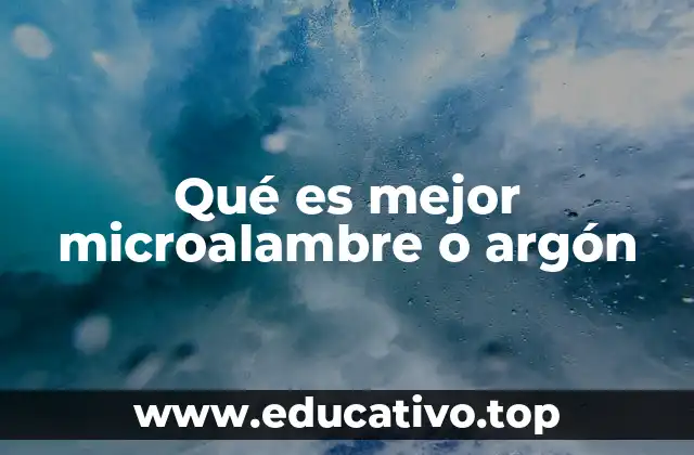 Qué es mejor microalambre o argón