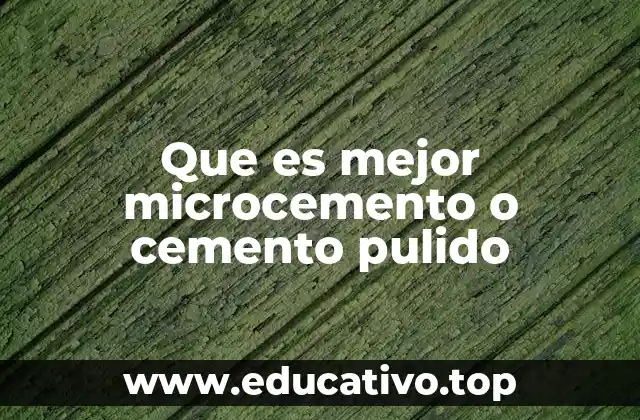 Que es mejor microcemento o cemento pulido
