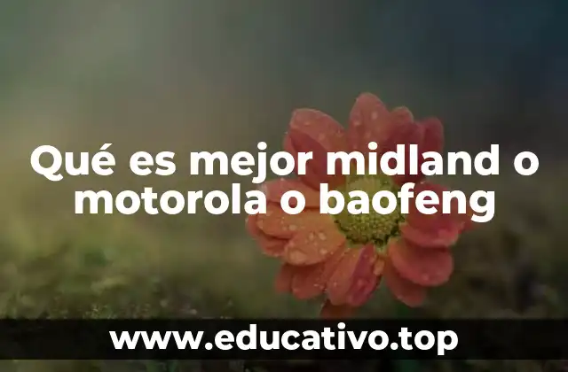 Qué es mejor midland o motorola o baofeng
