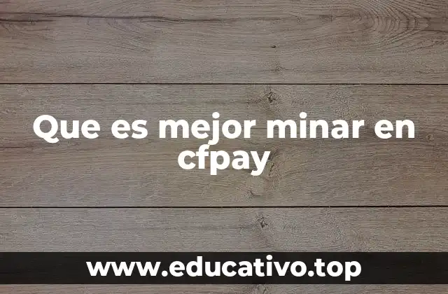 Que es mejor minar en cfpay