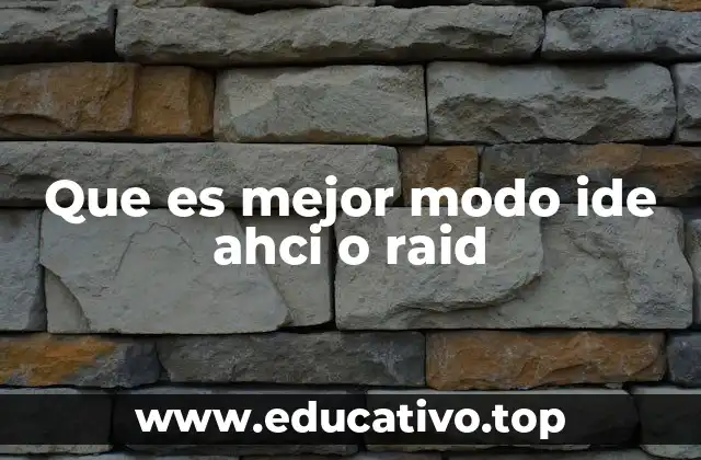 Que es mejor modo ide ahci o raid