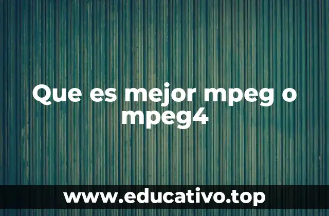 Que es mejor mpeg o mpeg4