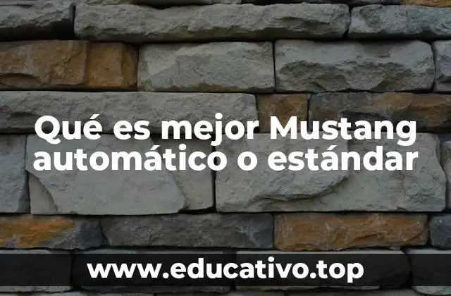 Qué es mejor Mustang automático o estándar
