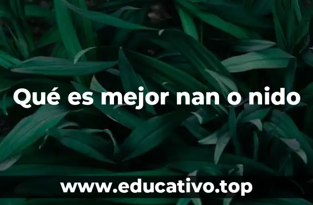 Las diferencias entre NAN y NIDO en términos de nutrición