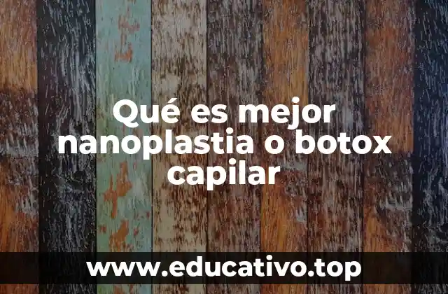 Qué es mejor nanoplastia o botox capilar
