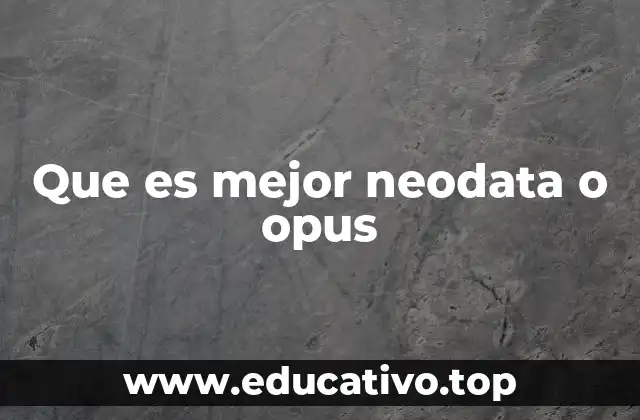 Que es mejor neodata o opus