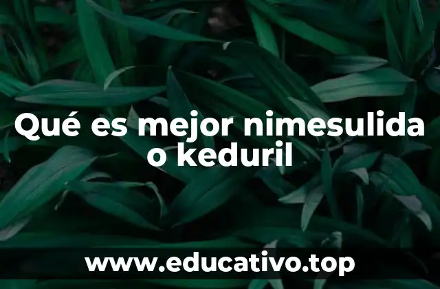 Qué es mejor nimesulida o keduril