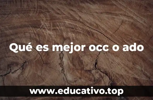 Qué es mejor occ o ado