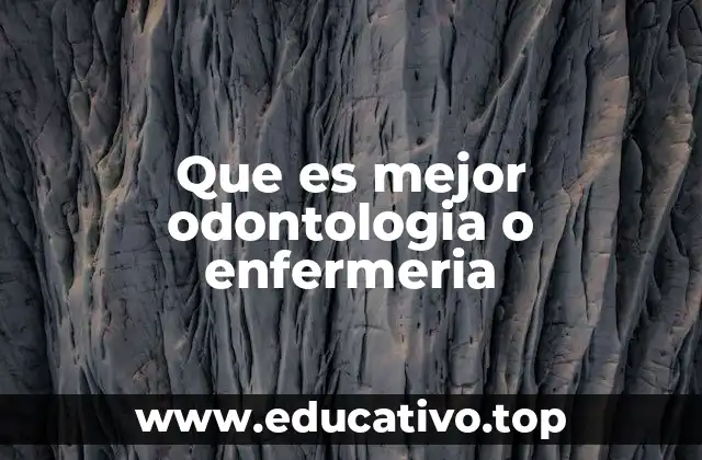 Que es mejor odontologia o enfermeria