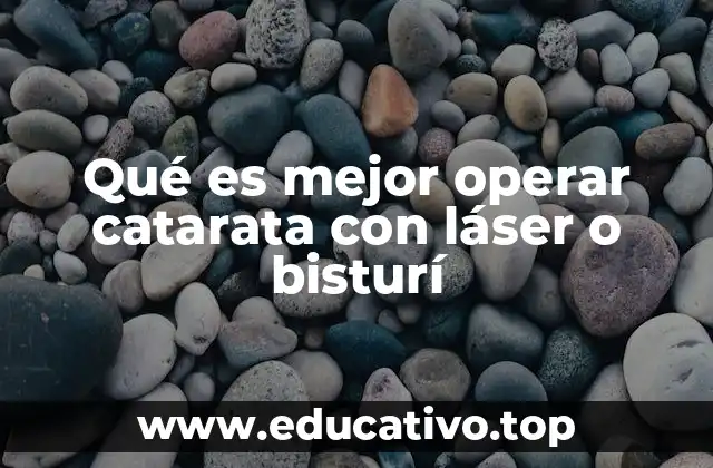 Qué es mejor operar catarata con láser o bisturí