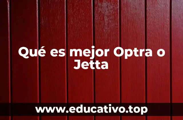 Qué es mejor Optra o Jetta