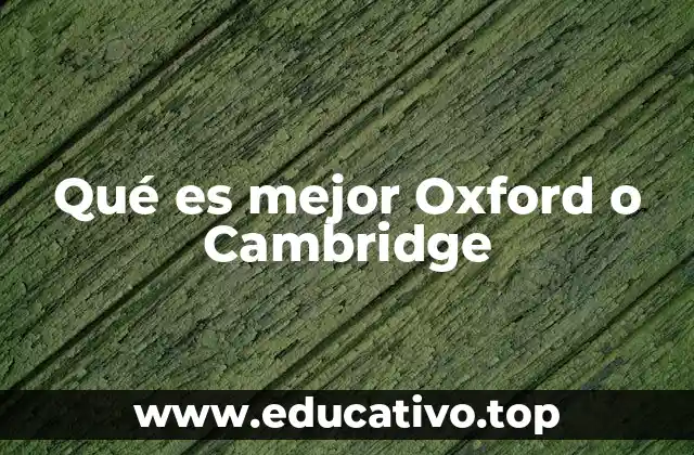 Qué es mejor Oxford o Cambridge