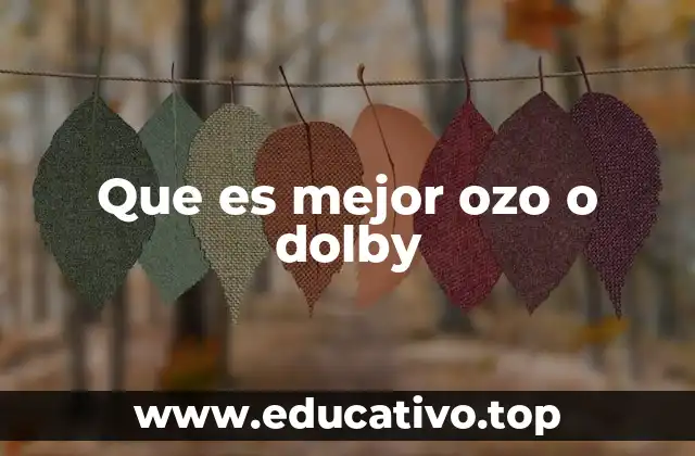 Que es mejor ozo o dolby