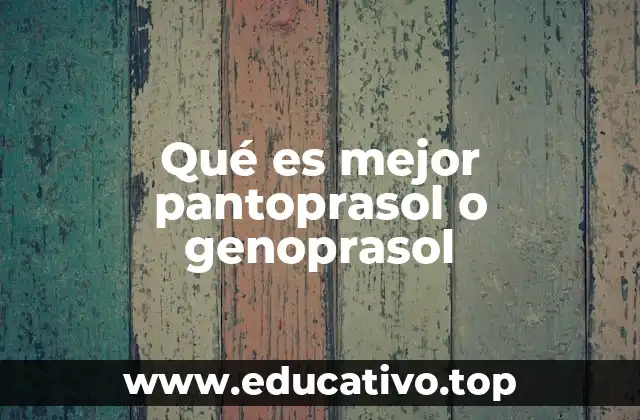 Qué es mejor pantoprasol o genoprasol