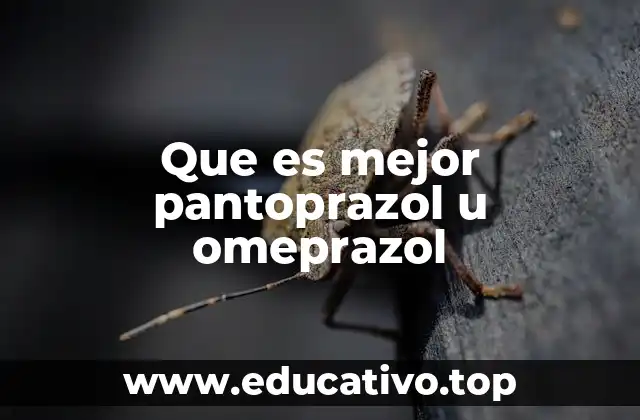 Que es mejor pantoprazol u omeprazol