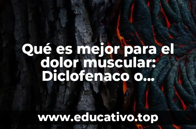 Qué es mejor para el dolor muscular: Diclofenaco o Naproxeno