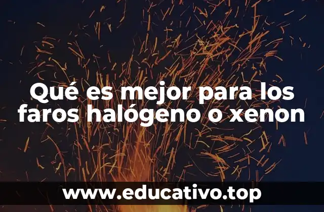 Qué es mejor para los faros halógeno o xenon