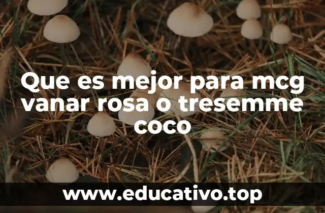 Que es mejor para mcg vanar rosa o tresemme coco