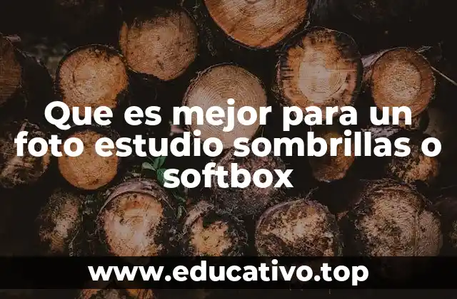Que es mejor para un foto estudio sombrillas o softbox