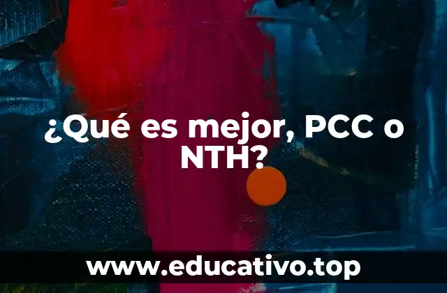 ¿Qué es mejor, PCC o NTH?