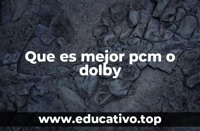 Que es mejor pcm o dolby