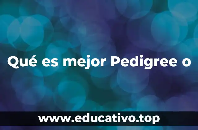Qué es mejor Pedigree o