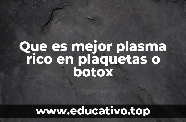 Que es mejor plasma rico en plaquetas o botox