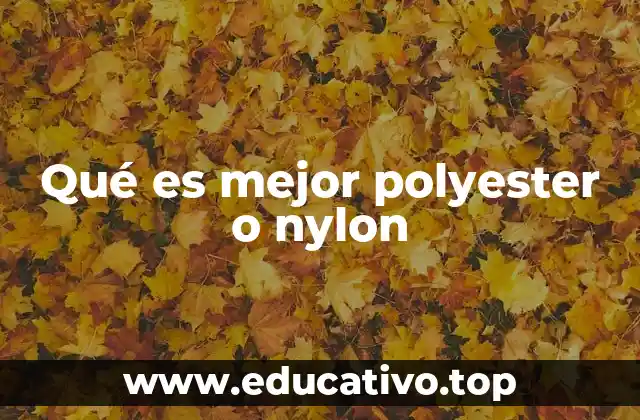 Qué es mejor polyester o nylon
