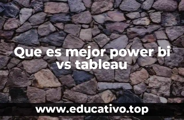 Que es mejor power bi vs tableau