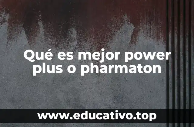 Qué es mejor power plus o pharmaton