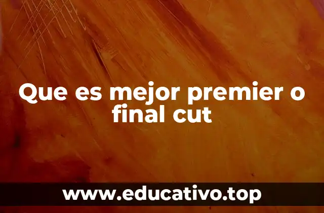 Que es mejor premier o final cut