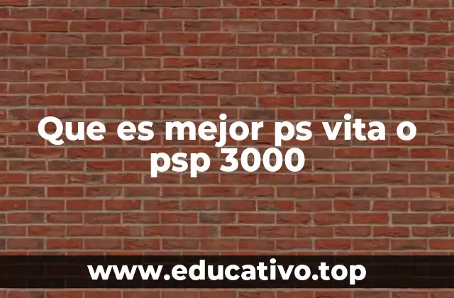 Que es mejor ps vita o psp 3000