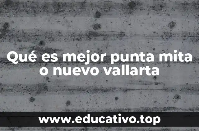 Qué es mejor punta mita o nuevo vallarta