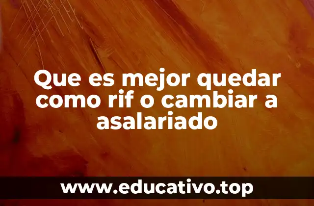 Que es mejor quedar como rif o cambiar a asalariado