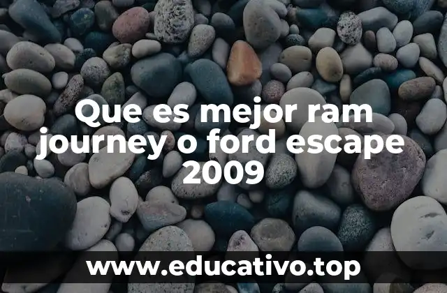 Que es mejor ram journey o ford escape 2009