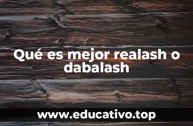 Qué es mejor realash o dabalash