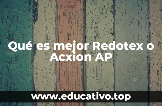 Qué es mejor Redotex o Acxion AP