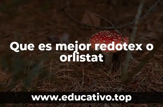 Que es mejor redotex o orlistat