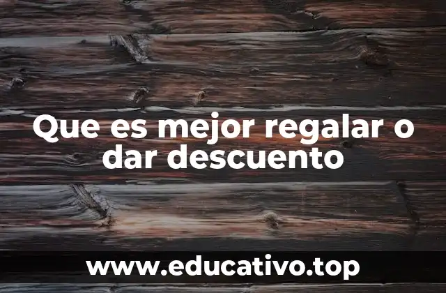 Que es mejor regalar o dar descuento