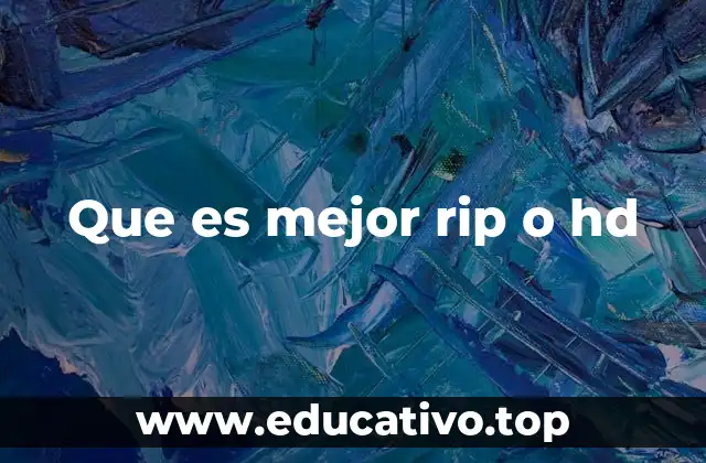 Que es mejor rip o hd