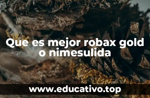 Que es mejor robax gold o nimesulida
